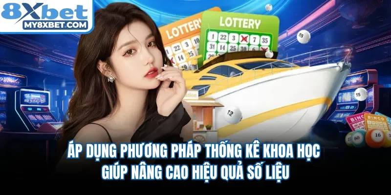 Áp dụng phương pháp thống kê khoa học giúp nâng cao hiệu quả số liệu