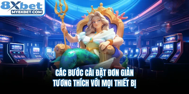 Các bước cài đặt đơn giản, tương thích với mọi thiết bị 