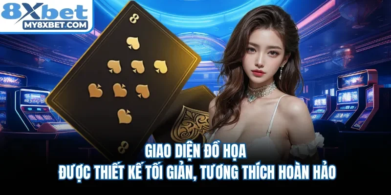 Giao diện đồ họa được thiết kế tối giản, tương thích hoàn hảo 