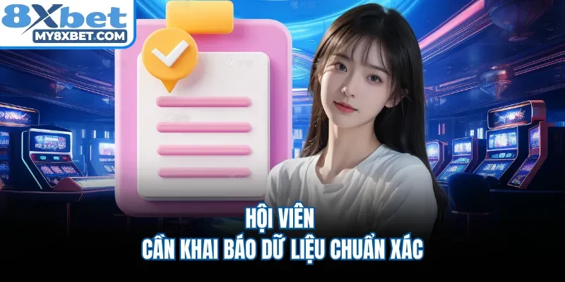 Hội viên cần khai báo dữ liệu chuẩn xác