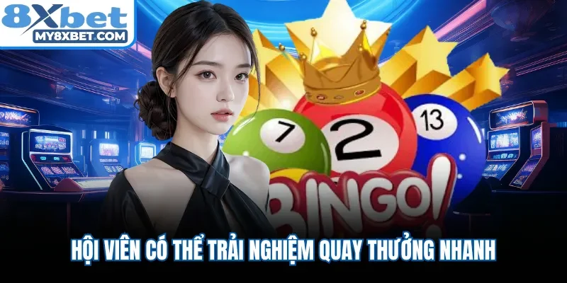 Hội viên có thể trải nghiệm quay thưởng nhanh