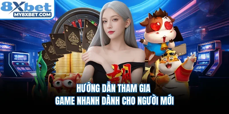 Hướng dẫn tham gia game nhanh dành cho người mới