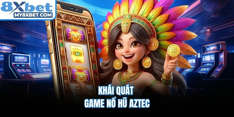 Khái quát game nổ hũ Aztec 