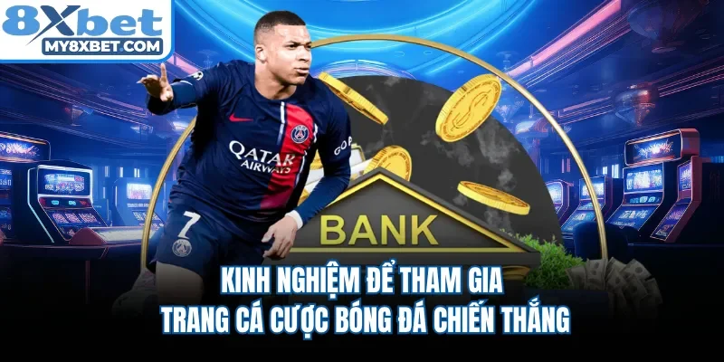Kinh nghiệm để tham gia trang cá cược bóng đá chiến thắng