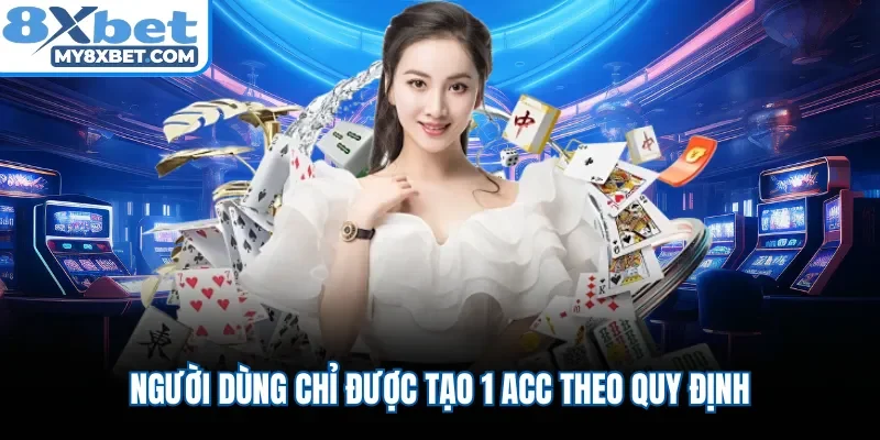 Người dùng chỉ được tạo 1 acc theo quy định