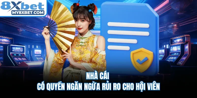 Nhà cái có quyền ngăn ngừa rủi ro cho hội viên