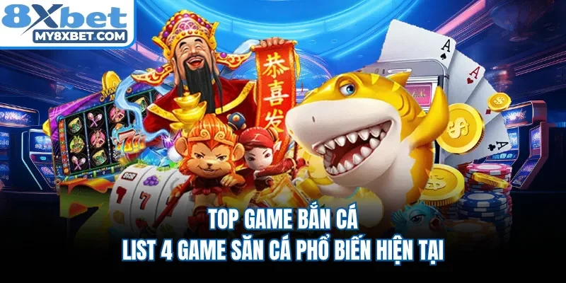 Top Game Bắn Cá - List 4 Game Săn Cá Phổ Biến Hiện Tại