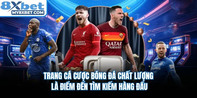 Trang cá cược bóng đá chất lượng là điểm đến tìm kiếm hàng đầu 