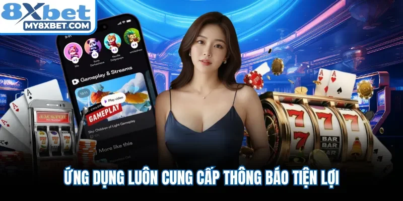 Ứng dụng luôn cung cấp thông báo tiện lợi