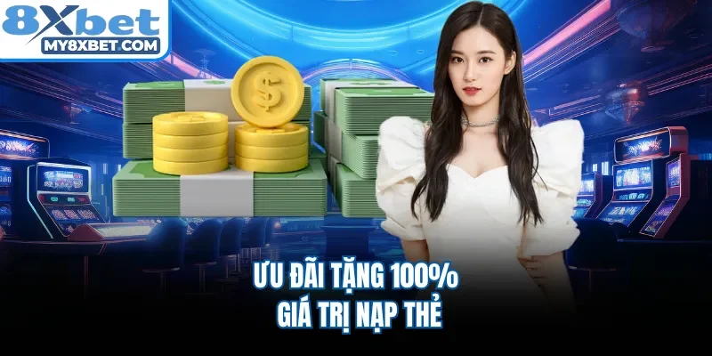 Ưu đãi tặng 100% giá trị nạp thẻ