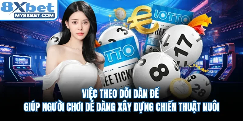Việc theo dõi dàn đề giúp người chơi dễ dàng xây dựng chiến thuật nuôi
