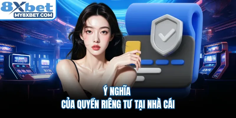Ý nghĩa của quyền riêng tư tại nhà cái 